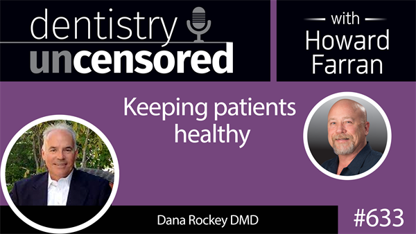 Dentistry Uncensored Interview: Keeping patients healthy with Dana Rockey DMD