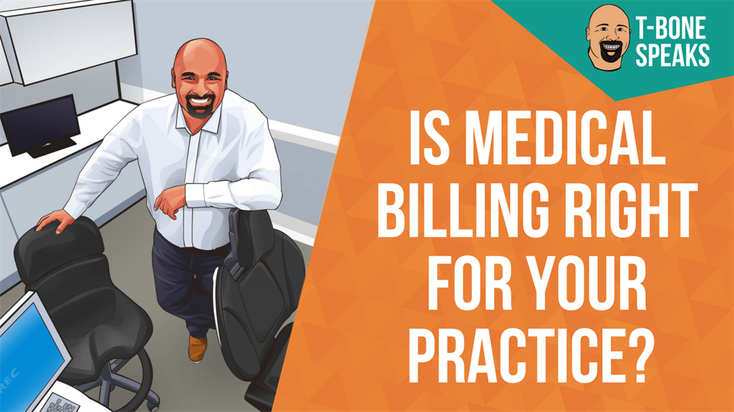 T-Bone Speaks: Is Medical Billing Right For Your Practice?