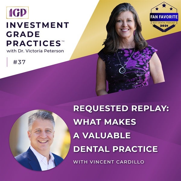 Episode 37 - Requested Replay: What Makes a Valuable Dental Practice with Vincent Cardillo