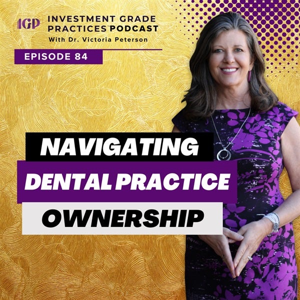 Episode 84 – Navigating Dental Practice Ownership