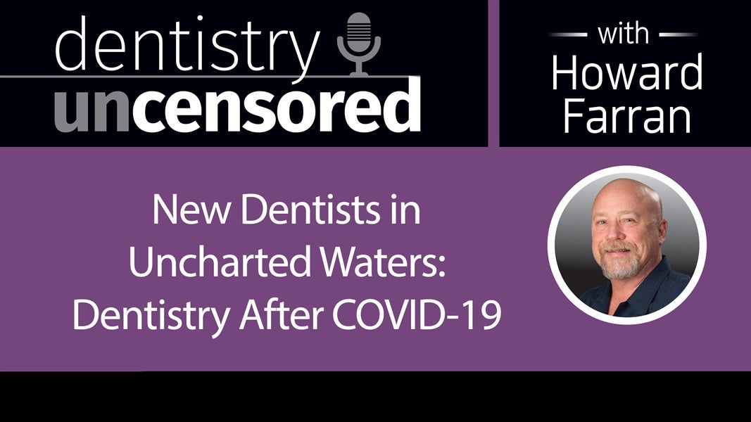 New Dentists in Uncharted Waters: Dentistry After COVID-19 