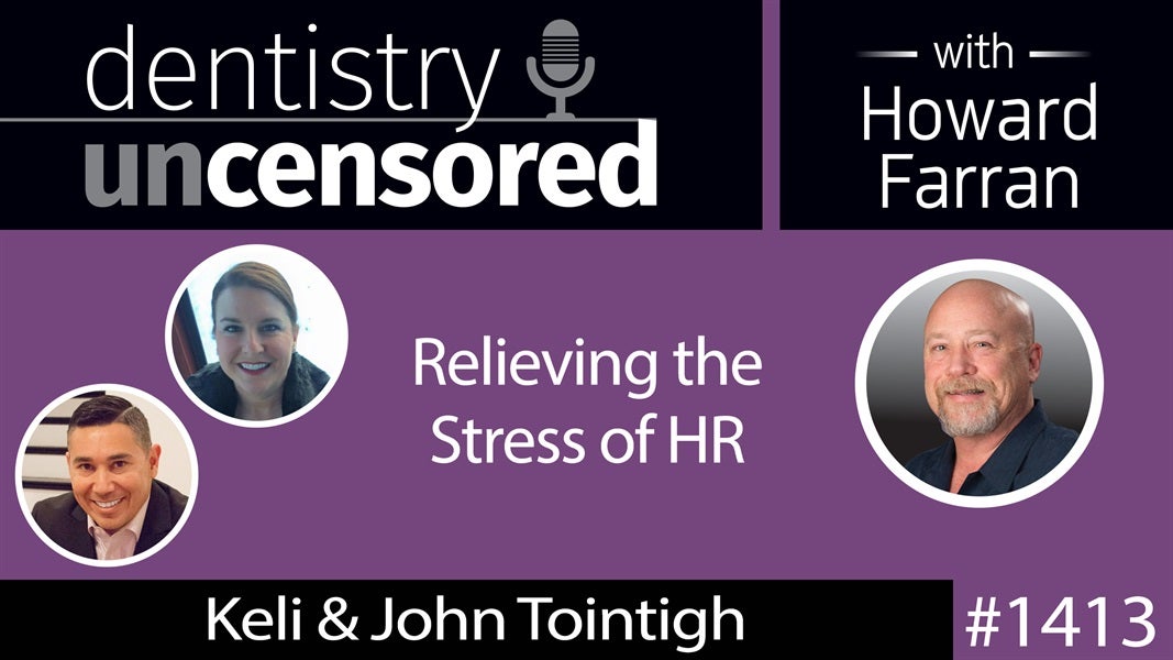 1413 Relieving the Stress of HR with Keli & John Tointigh of 406 Resources : Dentistry Uncensored with Howard Farran