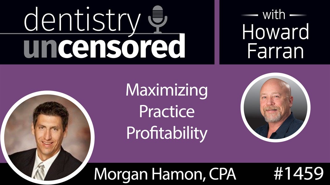 1459 Morgan Hamon, CPA, of HDA Accounting Group on Maximizing Practice Profitability : Dentistry Uncensored with Howard Farran