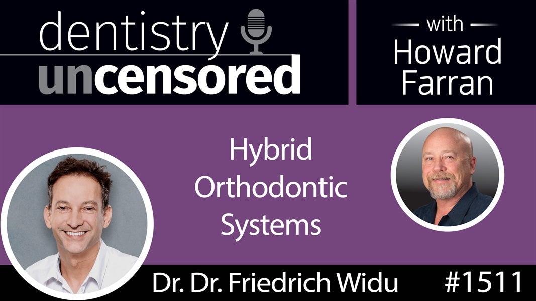 1511 Dr. Dr. Friedrich Widu on Hybrid Orthodontic Systems : Dentistry Uncensored with Howard Farran