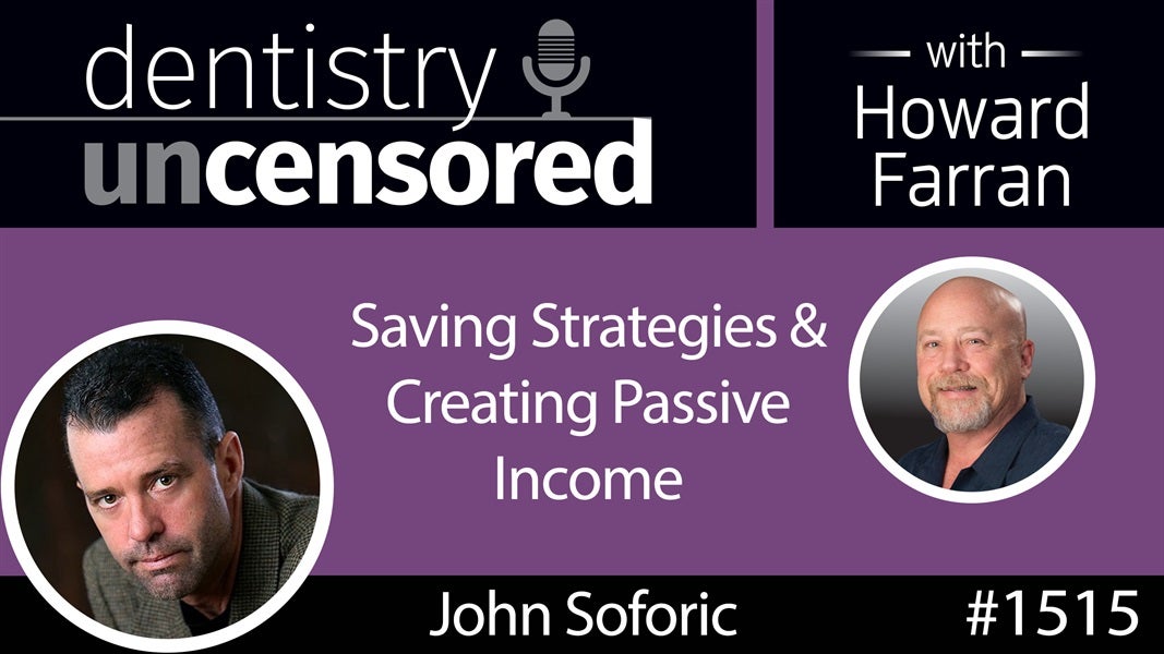 1515 John Soforic, Author of The Wealthy Gardener, on Saving Strategies & Creating Passive Income : Dentistry Uncensored with Howard Farran