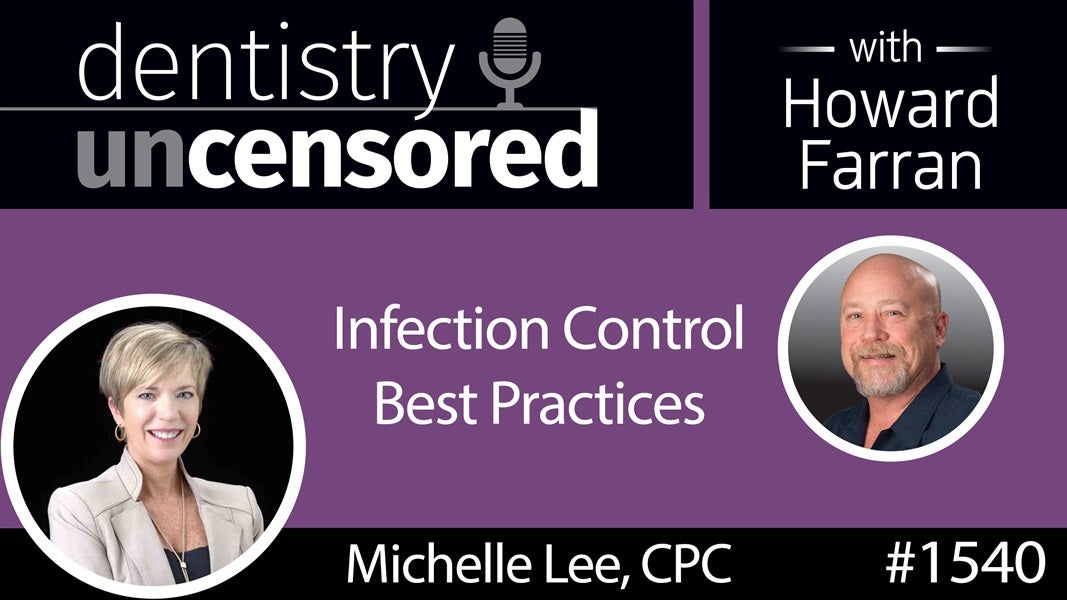 1540 Michelle Lee, Exec Director of OSAP, on Infection Control Best Practices : Dentistry Uncensored with Howard Farran