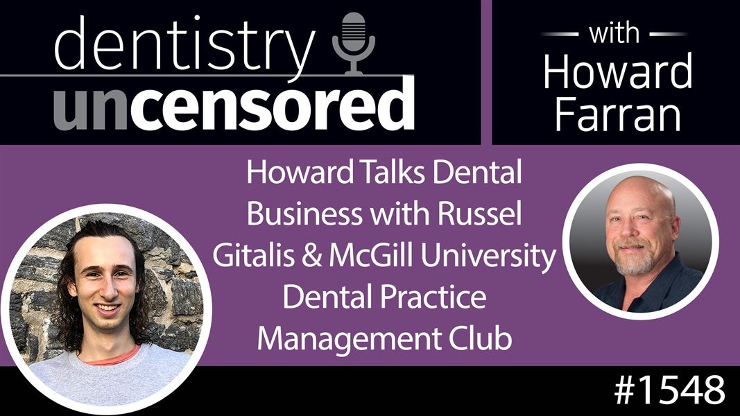 1548 Howard Talks Dental Business with Russel Gitalis and the McGill University Dental Practice Management Club : Dentistry Uncensored with Howard Farran