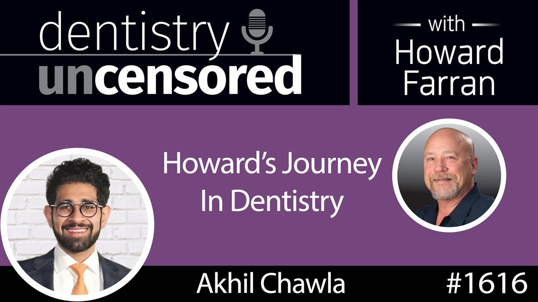 1616 Howard Joins Akhil Chawla on the Majestic Mutt Podcast to Share His Journey in Dentistry : Dentistry Uncensored with Howard Farran