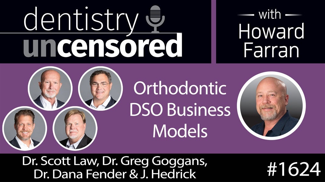 1624 The Founders of Smile Doctors on Orthodontic DSO Business Models : Dentistry Uncensored with Howard Farran
