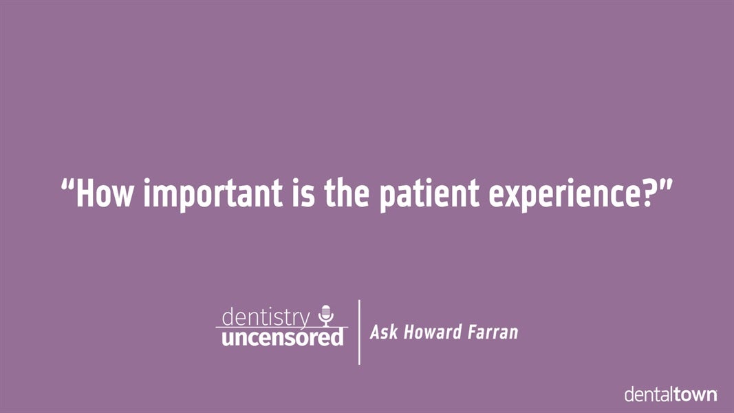 Ask Howard #14 - How important is the patient experience?