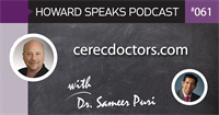 cerecdoctors.com with Dr. Sameer Puri : Howard Speaks Podcast #61