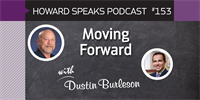 153 Moving Forward with Dustin Burleson : Dentistry Uncensored with Howard Farran