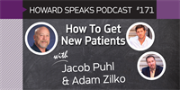 171 How To Get New Patients with Jacob Puhl & Adam Zilko : Dentistry Uncensored with Howard Farran
