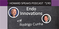 190 Endo Innovations with Rodrigo Cunha : Dentistry Uncensored with Howard Farran