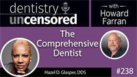 238 The Comprehensive Dentist with Hazel Glasper : Dentistry Uncensored with Howard Farran
