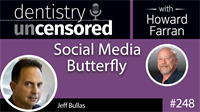 248 Social Media Butterfly with Jeff Bullas : Dentistry Uncensored with Howard Farran