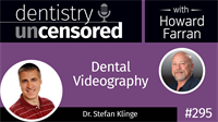 295 Dental Videography with Stefan Klinge : Dentistry Uncensored with Howard Farran