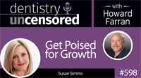 598 Get Poised for Growth with Susan Simms : Dentistry Uncensored with Howard Farran