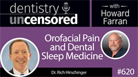 620 Orofacial Pain and Dental Sleep Medicine with Rich Hirschinger : Dentistry Uncensored with Howard Farran