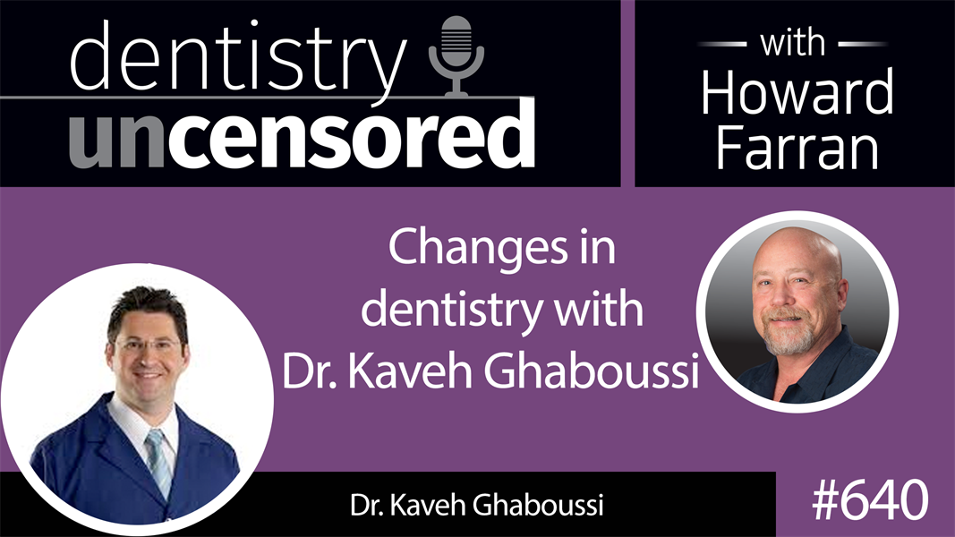 640 Changes in dentistry with Dr. Kaveh Ghaboussi