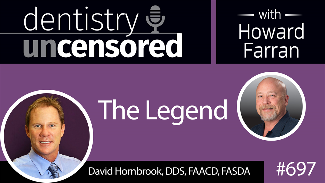 697 Dr. David Hornbrook, the Legend : Dentistry Uncensored with Howard Farran