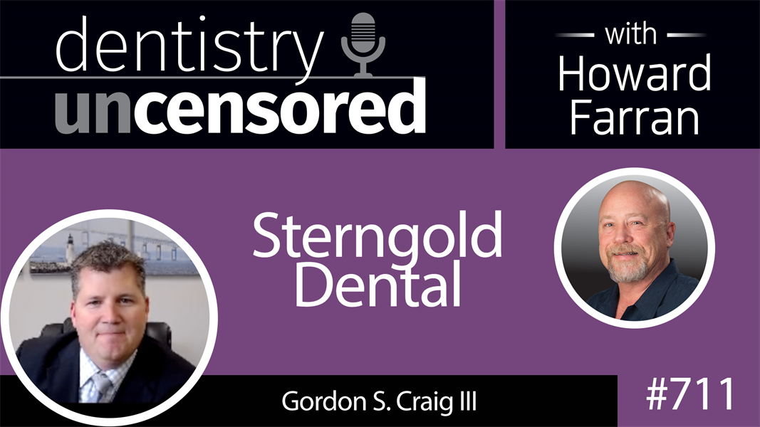711 Sterngold Dental with Gordon S. Craig III : Dentistry Uncensored with Howard Farran