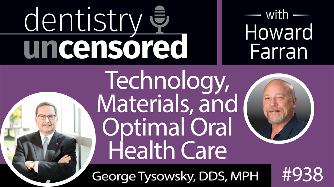 938 CE and R&D with George Tysowsky, DDS, MPH : Dentistry Uncensored with Howard Farran
