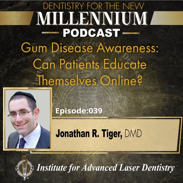 Episode 039: Gum Disease Awareness: Can Patients Educate Themselves Online?