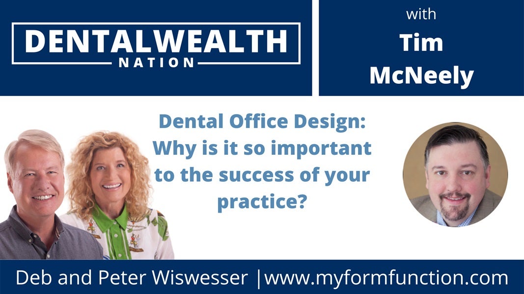 Dental Office Design: Why is it so important to the success of your practice?  Featuring Deb and Peter Wiswesser