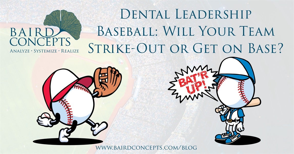 Dental Leadership Baseball: Will Your Team Strike-Out or Get on Base?