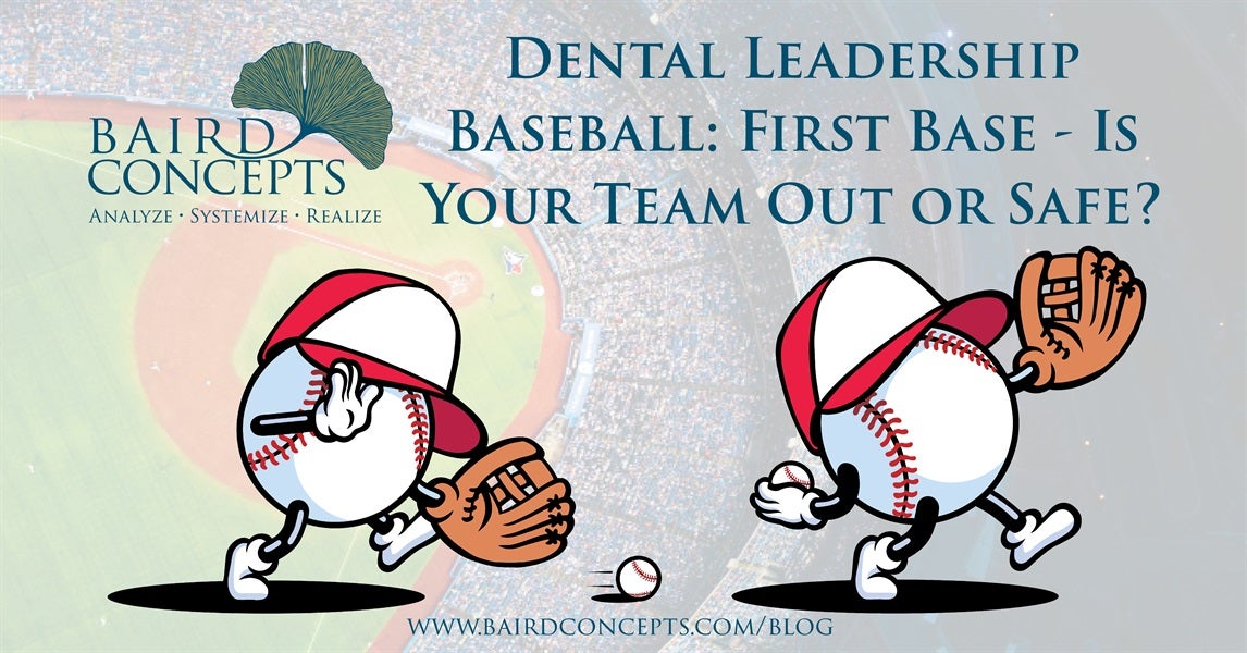 Dental Leadership Baseball: First Base - Is Your Team Out or Safe?