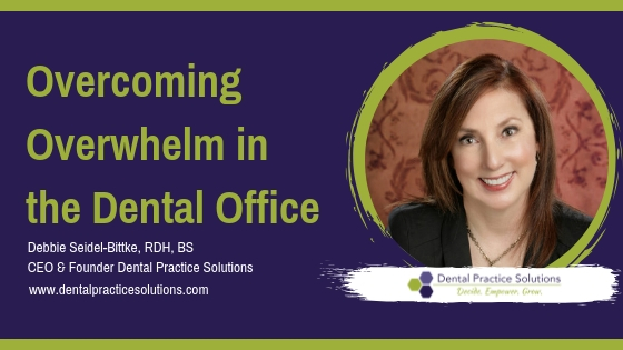 Overcoming Overwhelm In The Dental Office