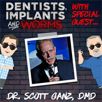 Episode 07: Dr. Scott Ganz, DMD