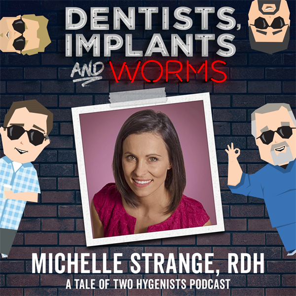 Episode 108: A Tale of (One) Hygienist with Michelle Strange