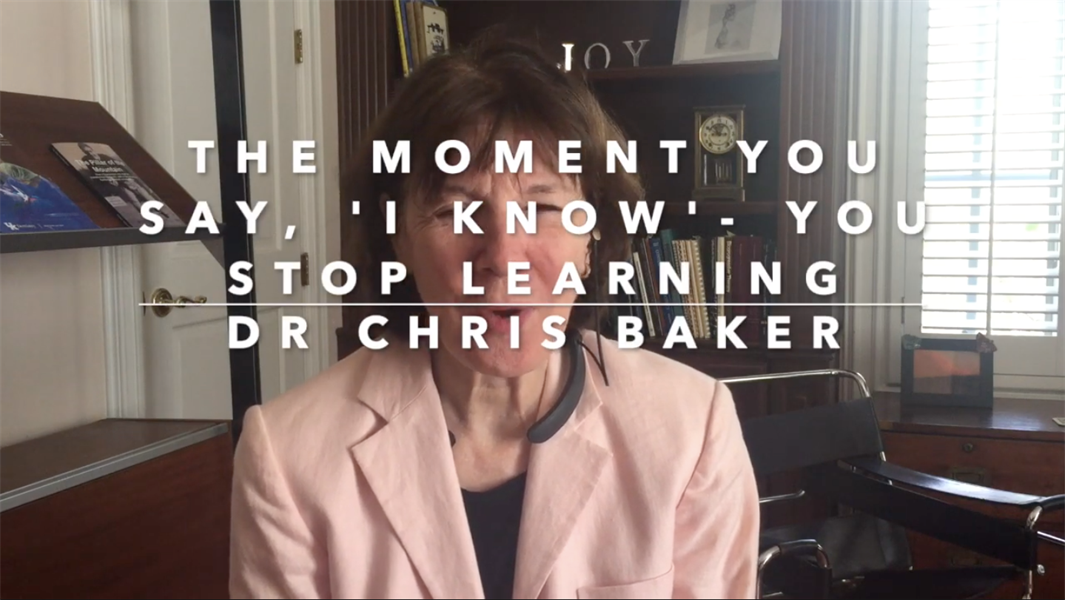 The moment you say, 'I Know' -- you stop learning