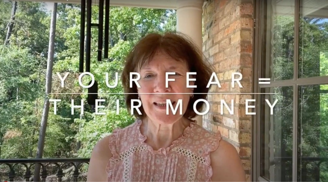 Your Fear = Their Money