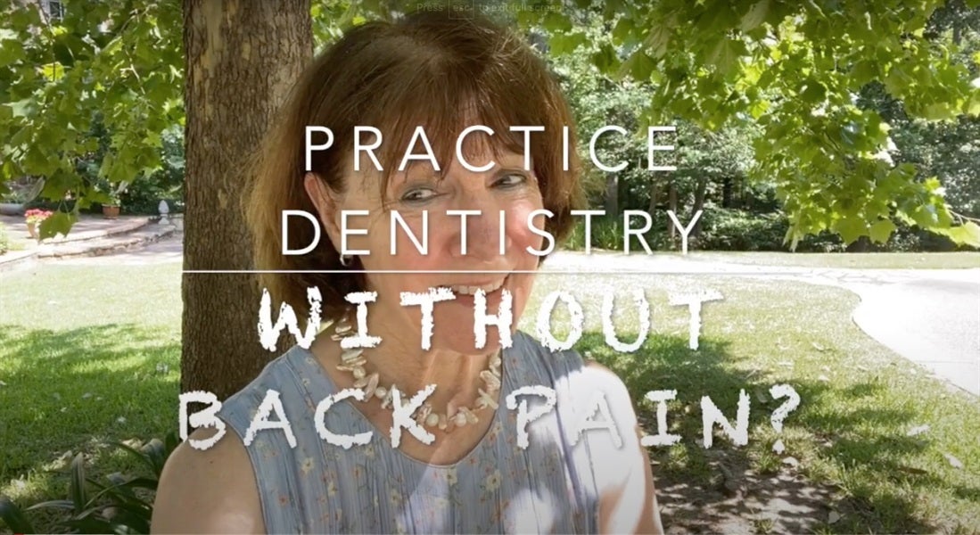 Practice Dentistry - Without Back Pain?