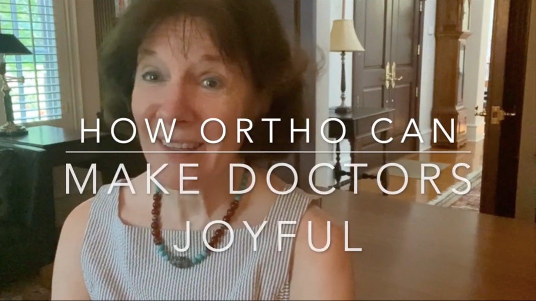 How Ortho Can Make DOCTORS Joyful