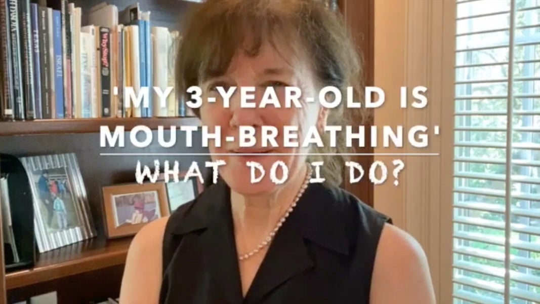 ‘My 3-Year-Old is Mouth-Breathing. What Do I Do?’