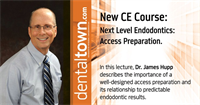 Dentaltown Learning Online....Next Level Endodontics: Access Preparation. By Dr. James G.Hupp 