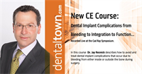 Dentaltown Learning Online....Dental Implant Complications from Bleeding to Integration to Function...Recorded Live at the Cad Ray Symposium By Dr. Jay Reznick.