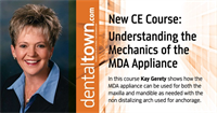 Dentaltown Learning Online....Understanding the Mechanics of the MDA Appliance by Kay Gerety