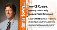  Dentaltown Learning Online...Improving Patient Care by Improving Practice Performance By Lance Jacob with Tim Lott