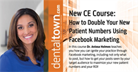 Dentaltown Learning Online...."How to Double Your New Patient Numbers Using Facebook Marketing" By Dr. Anissa Holmes