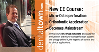 Micro-Osteoperforation: Orthodontic Acceleration Becomes Mainstream. By Dr. Bruce McFarlane