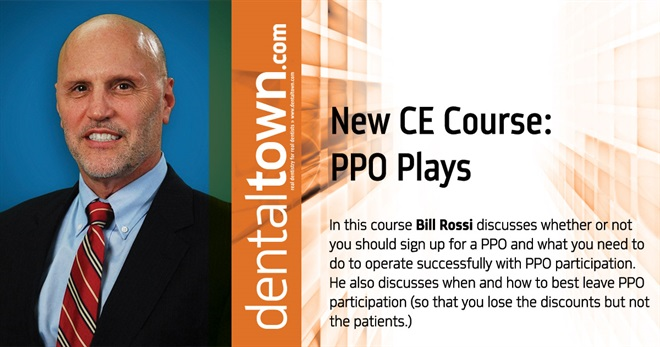 Dentaltown Learning Online...."PPO Plays" By Bill Rossi