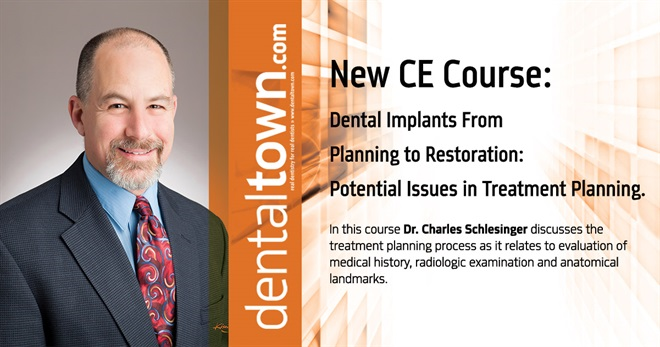 Dentaltown Learning Online....Dental Implants From Planning to Restoration: Potential Issues in Treatment Planning. By Dr. Charles Schlesinger