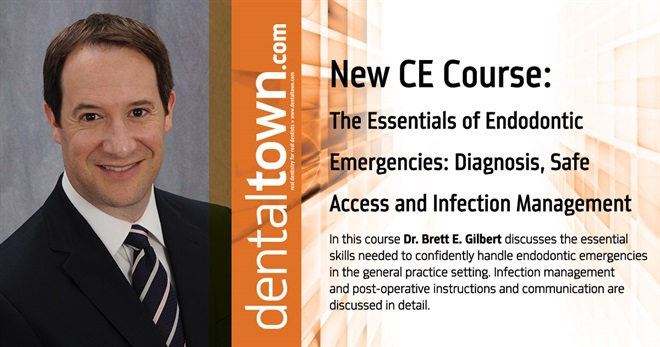 Dentaltown Learning Online...The Essentials of Endodontic Emergencies: Diagnosis, Safe Access and Infection Management. By Dr. Brett E. Gilbert