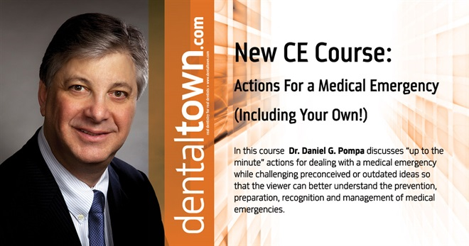 Dentaltown Learning Online....Actions For a Medical Emergency (Including Your Own!) By Daniel G. Pompa, DDS