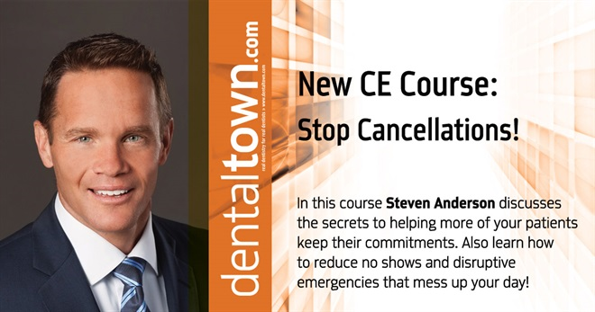 Dentaltown Learning Online....Stop Cancellations! By Steven Anderson